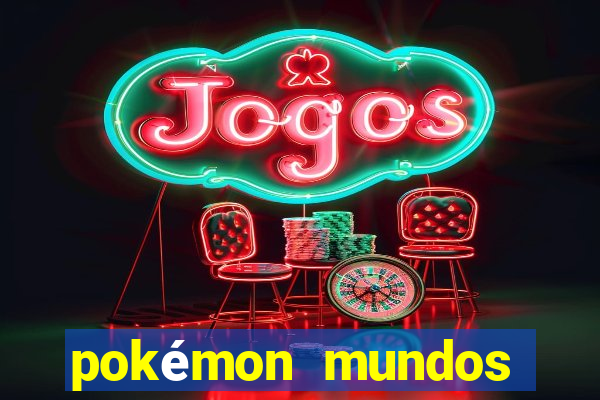 pokémon mundos elementais download